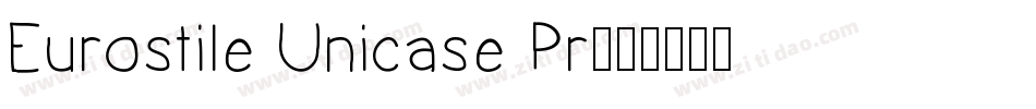 Eurostile Unicase Pr字体转换
